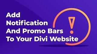 How to Add Notification and Promo Bars for Your Divi Website