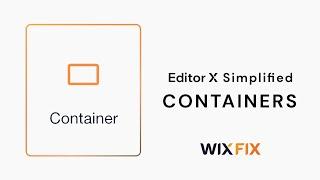 Editor X Simplified: Containers | Wix Fix