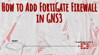 Adding FortiGate Firewall to GNS3 (FortiOS)