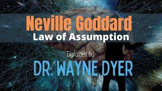 || Dr. Wayne Dyer  ‑ Neville Goddard, Law of Assumption Explained