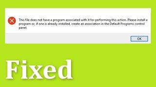 This File Does Not Have a Program (App) Associated With It For Performing This Action - Windows -Fix