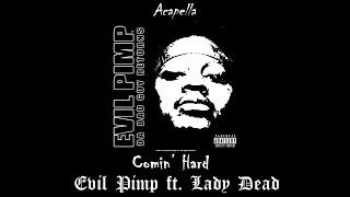 Evil Pimp ft. Lady Dead - Comin’ Hard (Acapella)