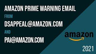 Help! I got the Amazon Prime Warning Email from dsappeal@amazon.com / pai@amazon.com (2021)