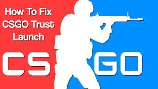 CSGO How To Fix CSGO Trust Launch (Easy)
