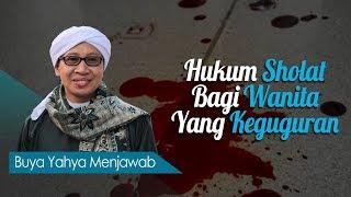 Hukum Sholat Bagi Wanita Yang Keguguran - Buya Yahya Menjawab