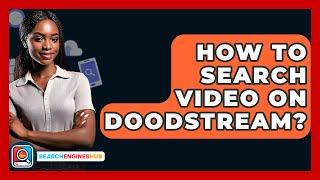 How To Search Video On Doodstream? - SearchEnginesHub.com