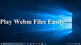 How to Play Webm Files without any additional Software