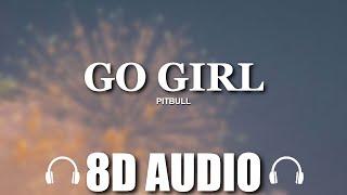 Pitbull - Go Girl [8D AUDIO]