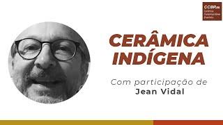 Cerâmica Indígena, com Jean Vidal