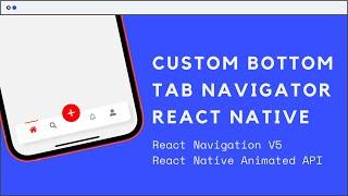 Custom Bottom Tab Navigator in React Native | React Navigation v5 | React Native Animated API