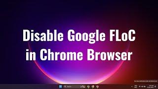 How to disable Google FLoC in Chrome browser in Windows 11