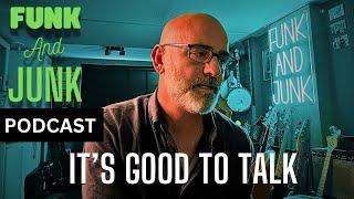 Robs Funk And Junk Podcast Episode 42 " Its Good To Talk "