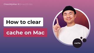 How to Clear Cache on Mac — 4 Steps to a Clean MacBook