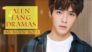 Alen Fang Dramas As Main Role