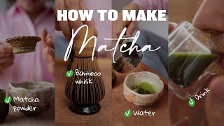 How to Make Matcha - 4 Easy Steps to Make the Best Matcha Tea