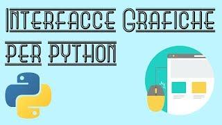 Come Creare Interfacce Grafiche per PYTHON con TKINTER - TUTORIAL ITALIANO TK