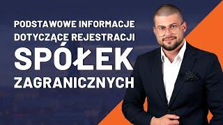 Podstawowe informacje dotyczące rejestracji spółek zagranicznych.