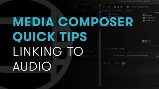 Media Composer Quick Tips: Linking to Audio