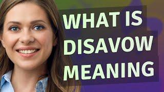 Disavow | meaning of Disavow