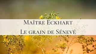 Maître Eckhart - Le grain de Sénevé