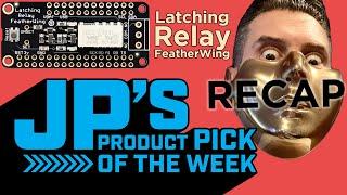 JP's Product Pick of the Week: Latching Relay FeatherWing RECAP @adafruit @johnedgarpark #adafruit