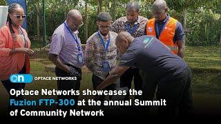 Optace Networks Showcases the Fuzion FTP-300 at the Annual Summit of Community Network in Siaya