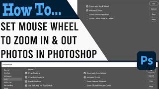 How to set Mouse wheel for zoom in & out photos in photoshop