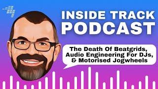 Death of beatgrids, audio engineering for DJs, motorised jogs // Podcast