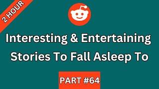 2 HOUR Of Interesting And Entertaining Stories To Fall Asleep To Or Just Help You Relax | PART 64