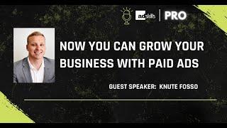 AdSkills Pro Podcast: Now You Can Grow Your Business With Paid Ads