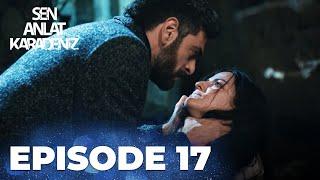 Sen Anlat Karadeniz | Lifeline - Episode 17