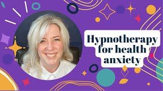 Hypnotherapy for health anxiety