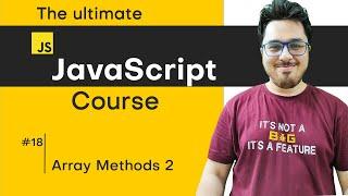 Some More JavaScript Array Methods | JavaScript Tutorial in Hindi #18