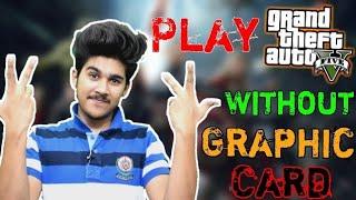 Finally ! Play GTA 5 On Pc & Laptops | Without Graphics Card | Must Watch 2018 (HINDI)