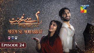 Meem Se Mohabbat - Episode 24 [CC] 6th Mar 2025 - Sponsored By foodpanda, Master Paints, Skin White