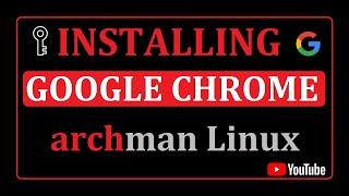 How to Install Google Chrome on Archman Linux | Installing Google Chrome Browser on Linux 2021