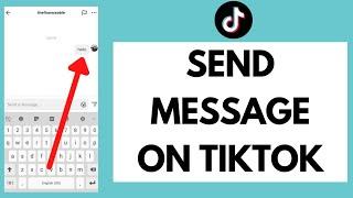 How to Send Messages on Tiktok (2022) | Send TikTok Message