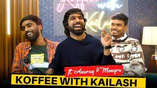 Koffee With Kailash ft MANGRU & ANURAG  | ANKUR PATHAK | EPISODE 3