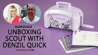 Unboxing Scout Machines with Denzil Quick from Spellbinders
