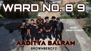 AADITYA BALRAM | WARD NO. 8,9 |MARANGA PURNEA RAP | Prod by Drop studio | BROWNBEBOYZ |