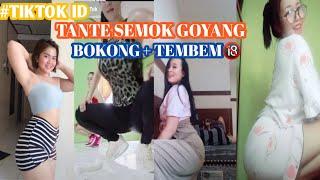 TIKTOK TANTE SEMOK TEMBEM GOYANG BOKONG + ABG PALING HOT 