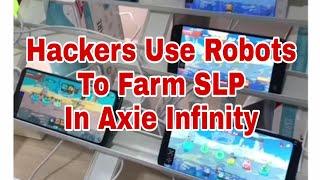 Hacker's Use Robots to Automatically Farm SLP in Axie Infinity (Not Good)