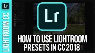 How To Use Lightroom Presets in Lightroom CC 2018