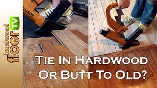 Tie In Hardwood Or Butt To Old