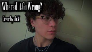 d4vd - Where’d it Go Wrong? (Cover by aleX)