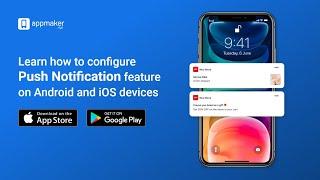 How to configure Push Notification Feature on Android and iOS Devices | Appmaker No-code App Builder