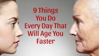 9 Things You Do Every Day That Age You Faster - Antiaging Systems - Antiaging Medicine