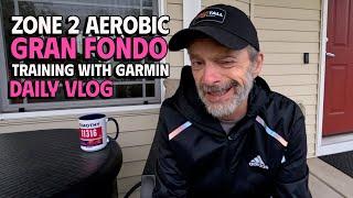 Zone 2 Aerobic | 2024 Gran Fondo | Training with Garmin | Daily Vlog