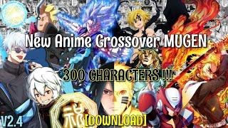 New Anime Crossover MUGEN 300 Characters (PC & Android) [DOWNLOAD]