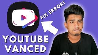 Fix YouTube Vanced Problem | How To Fix Youtube Vanced Not Working Problem